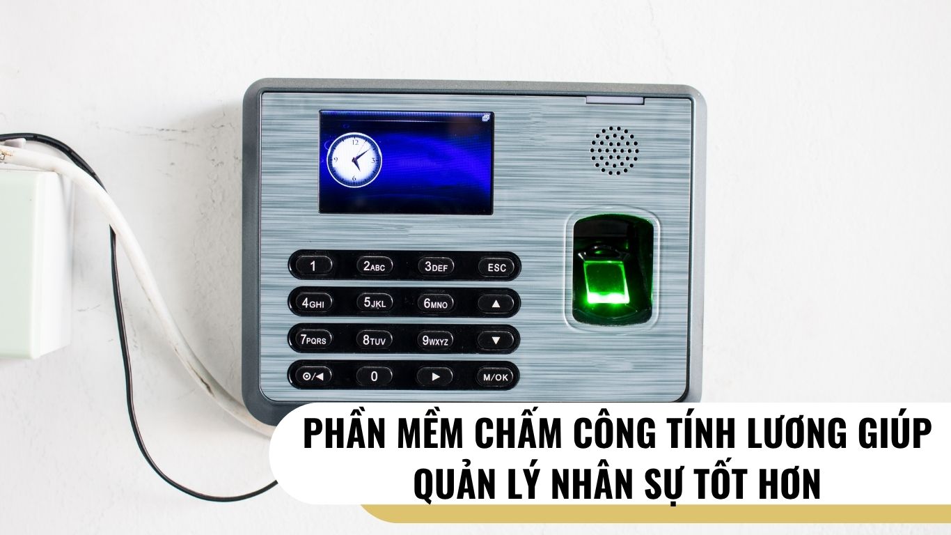 Phần Mềm Chấm Công Tính Lương Giúp Quản Lý Nhân Sự Tốt Hơn